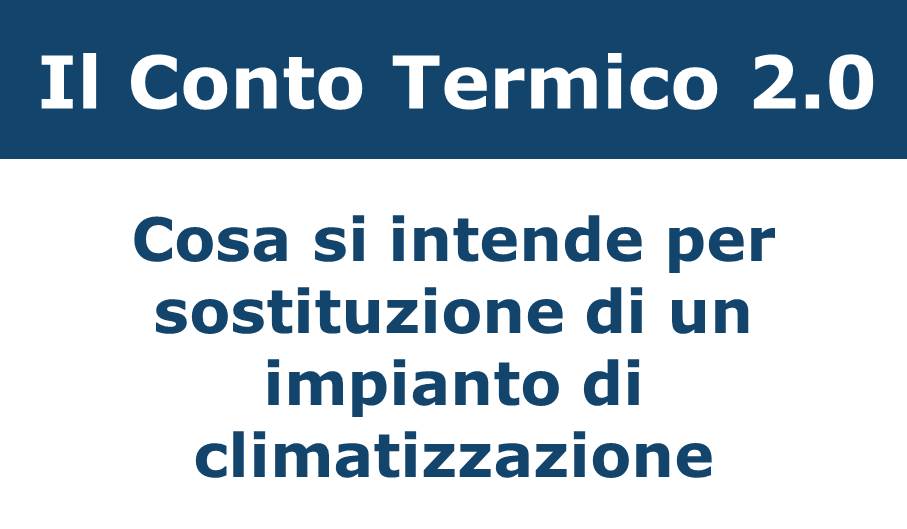 La sostituzione dell'impianto nel Conto Termico: Alcune precisazioni