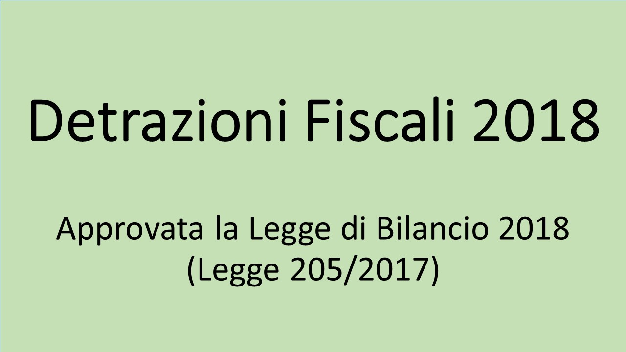 Detrazioni fiscali 2018 - Approvata la Legge di Bilancio 2018