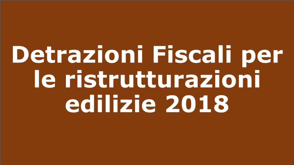 Detrazioni fiscali per le ristrutturazioni edilizie 2018