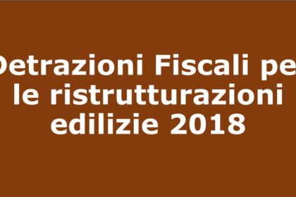 Detrazioni fiscali per le ristrutturazioni edilizie 2018