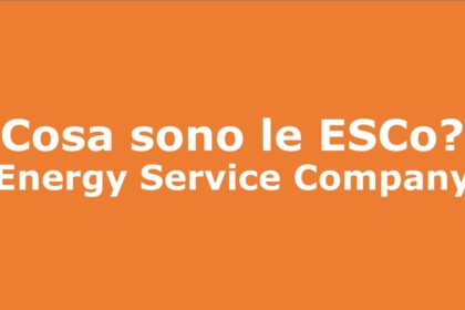 Cosa sono le ESCo (Energy Service Company)?