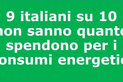 9 italiani su 10 non sanno quanto spendono per i consumi energetici