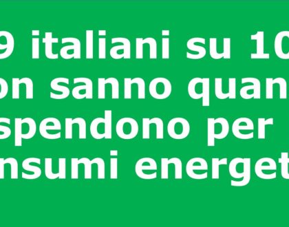 9 italiani su 10 non sanno quanto spendono per i consumi energetici