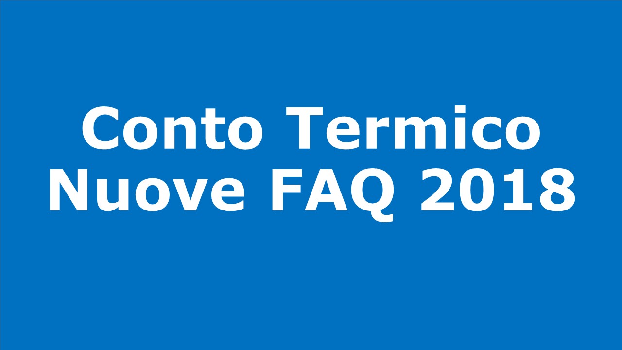 Nuove FAQ 2018 relative al Conto Termico