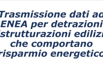 Trasmissione dati ad ENEA per detrazioni ristrutturazioni edilizie che comportano risparmio energetico